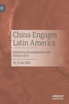 Čína sa angažuje v Latinskej Amerike: Narušenie rozvoja a demokracie? - China Engages Latin America: Distorting Development and Democracy?