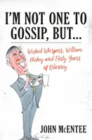 Nie som z tých, čo klebetia, ale... - I'm Not One to Gossip, But...