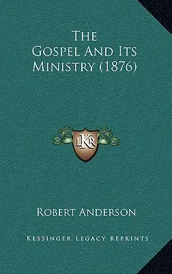 Evanjelium a jeho služba (1876) - The Gospel And Its Ministry (1876)