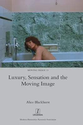 Luxus, senzácia a pohyblivý obraz - Luxury, Sensation and the Moving Image