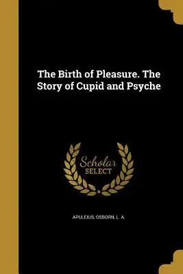 Zrodenie rozkoše. príbeh o Kupidovi a Psyché - The Birth of Pleasure. the Story of Cupid and Psyche