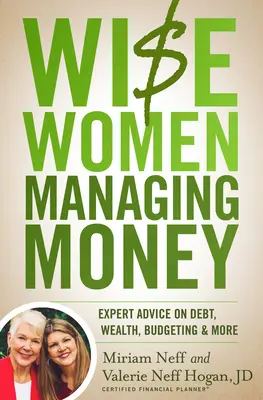 Múdre ženy hospodáriace s peniazmi: Odborníčky na dlhy, bohatstvo, rozpočet a ďalšie otázky - Wise Women Managing Money: Expert Advice on Debt, Wealth, Budgeting, and More