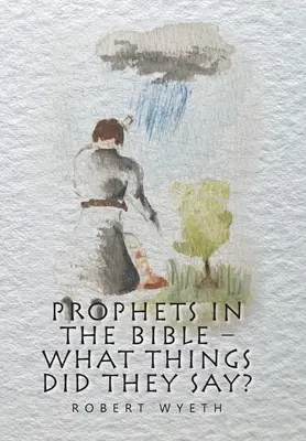 Proroci v Biblii - Čo všetko povedali? - Prophets in the Bible - What Things Did They Say?