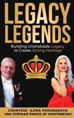 Legendy dedičstva: Budovanie neotrasiteľného dedičstva na vytvorenie silného dedičstva - Legacy Legends: Building Unshakable Legacy To Create Strong Heritage