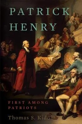 Patrick Henry: Prvý z vlastencov - Patrick Henry: First Among Patriots