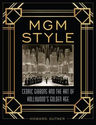 MGM Style: Cedric Gibbons a umenie zlatého veku Hollywoodu - MGM Style: Cedric Gibbons and the Art of the Golden Age of Hollywood