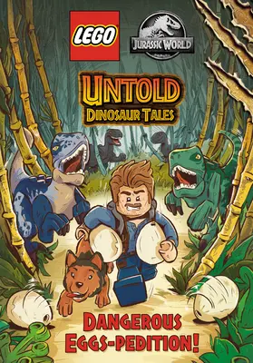 Neopísané dinosaurie príbehy č. 1: Nebezpečné vajcia - výprava! (Lego Jurský svet) - Untold Dinosaur Tales #1: Dangerous Eggs-Pedition! (Lego Jurassic World)