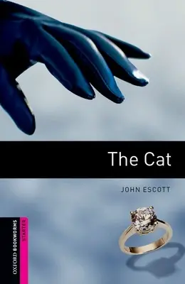 Oxford Bookworms Library: Starter Level: Oxford Bookworms Library: The Cat: Oxford Bookworms Library: Starter Level: The Cat - Oxford Bookworms Library: Starter Level: The Cat: Oxford Bookworms Library: Starter Level: The Cat
