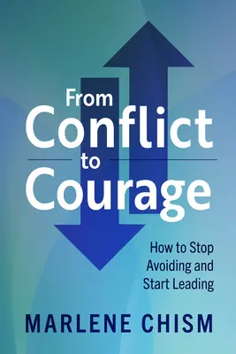 Od konfliktu k odvahe: Ako sa prestať vyhýbať a začať viesť - From Conflict to Courage: How to Stop Avoiding and Start Leading