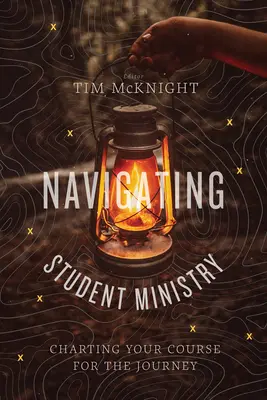 Navigácia v službe študentom: Vymedzenie smeru cesty - Navigating Student Ministry: Charting Your Course for the Journey