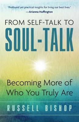 Od samomluvy k rozprávaniu o duši: Ako sa stať viac tým, kým skutočne ste - From Self-Talk to Soul-Talk: Becoming More of Who You Truly Are