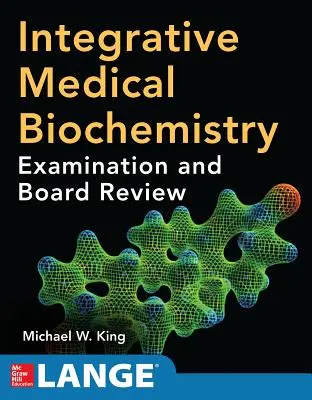 Integrative Medical Biochemistry: Prehľad biochémie na skúšku a preskúšanie - Integrative Medical Biochemistry: Examination and Board Review
