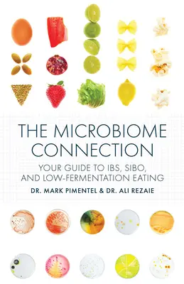 The Microbiome Connection: Vydajte sa na cestu k mikróbom: Váš sprievodca po Ibs, Sibo a nízkofermentačnom stravovaní - The Microbiome Connection: Your Guide to Ibs, Sibo, and Low-Fermentation Eating
