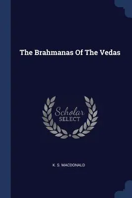 Brahmani z Ved - The Brahmanas Of The Vedas