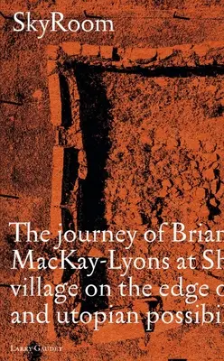 Nebeská izba: Cesta Briana a Marilyn Mackay-Lyonsovcov do Shobacu, prímorskej dediny na okraji architektonickej a utopickej po - Skyroom: The Journey of Brian and Marilyn Mackay-Lyons at Shobac, a Seaside Village on the Edge of Architectural and Utopian Po