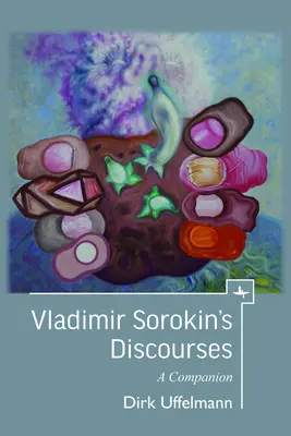 Rozpravy Vladimíra Sorokina: Sorokinova kniha: Sprievodca - Vladimir Sorokin's Discourses: A Companion