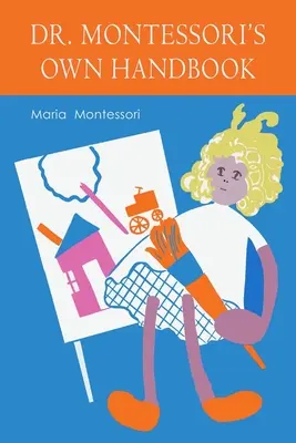 Vlastná príručka Márie Montessoriovej - Maria Montessori's Own Handbook
