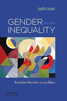 Rodová nerovnosť: Feministické teórie a politika - Gender Inequality: Feminist Theories and Politics