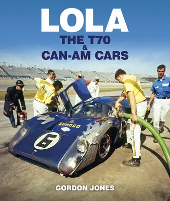 Lola: Autá T70 a Can-Am - Lola: The T70 and Can-Am Cars