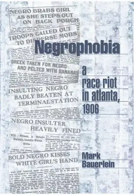 Negrofóbia: Rasové nepokoje v Atlante v roku 1906 - Negrophobia: A Race Riot in Atlanta, 1906