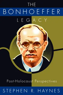 Bonhoefferov odkaz: Perspektívy po holokauste - The Bonhoeffer Legacy: Post-Holocaust Perspectives