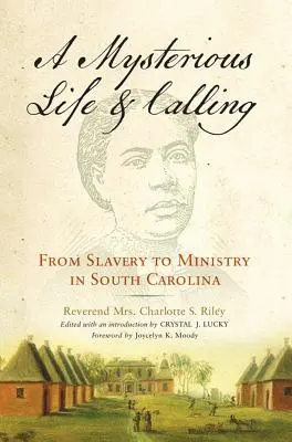 Tajomný život a povolanie: Od otroctva k službe v Južnej Karolíne - Mysterious Life and Calling: From Slavery to Ministry in South Carolina