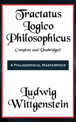 Tractatus Logico-Philosophicus, kompletný a neskrátený - Tractatus Logico-Philosophicus Complete and Unabridged