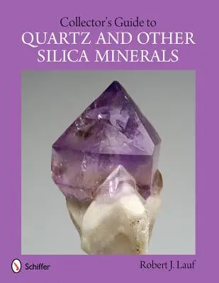 Sprievodca zberateľa po kremeni a iných kremičitých mineráloch - Collector's Guide to Quartz and Other Silica Minerals