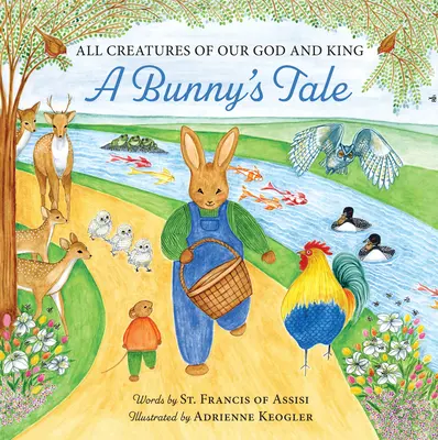 Všetky stvorenia nášho Boha a kráľa: A Bunny's Tale - All Creatures of Our God and King: A Bunny's Tale