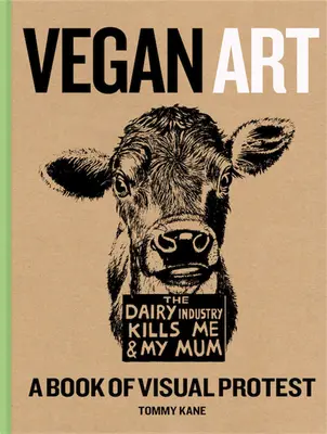 Vegánske umenie: Kniha vizuálneho protestu - Vegan Art: A Book of Visual Protest