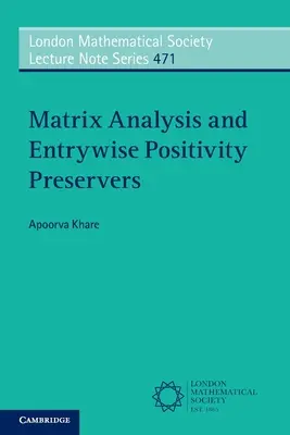 Maticová analýza a zachovávanie vstupnej pozitivity (Khare Apoorva (Indian Institute of Science Bangalore)) - Matrix Analysis and Entrywise Positivity Preservers (Khare Apoorva (Indian Institute of Science Bangalore))