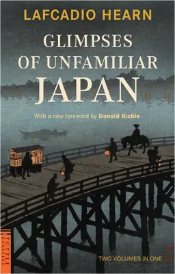 Záblesky neznámeho Japonska: Dva zväzky v jednom - Glimpses of Unfamiliar Japan: Two Volumes in One