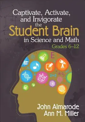 Zaujmite, aktivizujte a oživte mozog žiakov v oblasti prírodných vied a matematiky, ročníky 6-12 - Captivate, Activate, and Invigorate the Student Brain in Science and Math, Grades 6-12