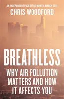 Bez dychu - Prečo je znečistenie ovzdušia dôležité a ako vás ovplyvňuje - Breathless - Why Air Pollution Matters - and How it Affects You