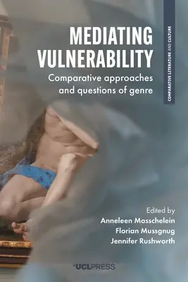 Sprostredkovanie zraniteľnosti: Komparatívne prístupy a otázky žánru - Mediating Vulnerability: Comparative Approaches and Questions of Genre