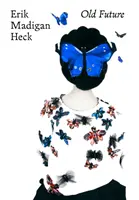 Erik Madigan Heck: Stará budúcnosť - Erik Madigan Heck: Old Future