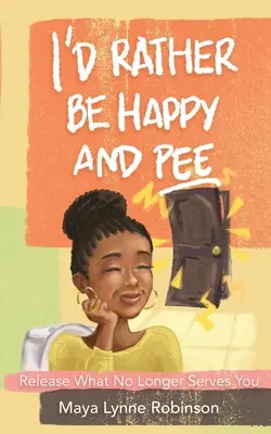 Radšej by som bol šťastný a močil - I'd Rather Be Happy and Pee