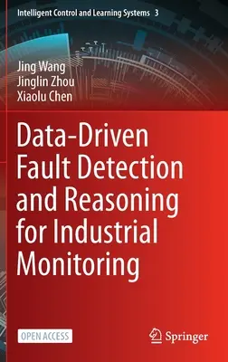 Zisťovanie a zdôvodňovanie porúch na základe údajov pre priemyselné monitorovanie - Data-Driven Fault Detection and Reasoning for Industrial Monitoring