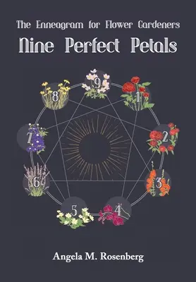 Deväť dokonalých okvetných lístkov: Enneagram pre kvetinárov - Nine Perfect Petals: The Enneagram for Flower Gardeners