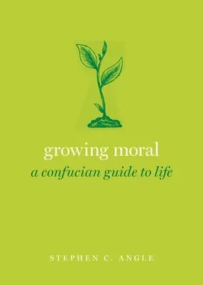 Pestovanie morálky: konfuciánsky sprievodca životom - Growing Moral: A Confucian Guide to Life