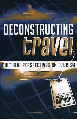 Dekonštrukcia cestovania: Kultúrne perspektívy cestovného ruchu - Deconstructing Travel: Cultural Perspectives on Tourism
