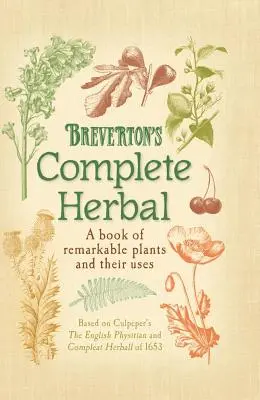 Brevertonov kompletný herbár: Kniha o pozoruhodných rastlinách a ich využití - Breverton's Complete Herbal: A Book of Remarkable Plants and Their Uses