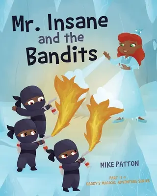 Pán Blázon a banditi: Tatiho čarovné dobrodružstvo: II. časť série Tatiho čarovné dobrodružstvo - Mr. Insane and the Bandits: Part II of Daddy's Magical Adventure Series