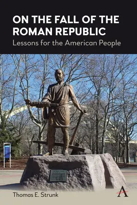 O páde Rímskej republiky: Poučenie pre Američanov - On the Fall of the Roman Republic: Lessons for the American People