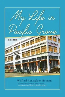 Môj život v Pacific Grove: Spomienky na život v Pacifiku - My Life in Pacific Grove: A Memoir