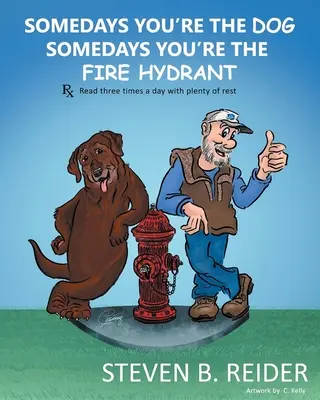 Niekedy si pes, niekedy si požiarny hydrant - Somedays You're the Dog, Somedays You're the Fire Hydrant