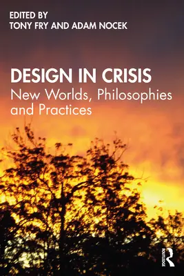 Dizajn v kríze: Nové svety, filozofie a postupy - Design in Crisis: New Worlds, Philosophies and Practices