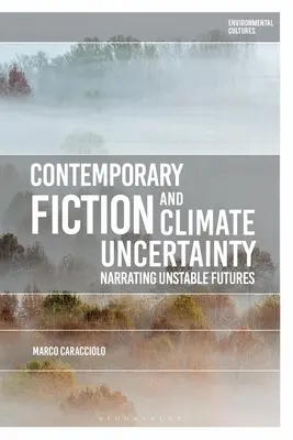 Súčasná fikcia a klimatická neistota: Rozprávanie o nestabilných budúcnostiach - Contemporary Fiction and Climate Uncertainty: Narrating Unstable Futures