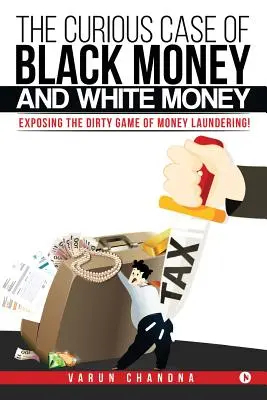 Podivný prípad čiernych a bielych peňazí: Odhaľujeme špinavú hru prania špinavých peňazí! - The Curious Case of Black Money and White Money: Exposing the Dirty Game of Money Laundering!