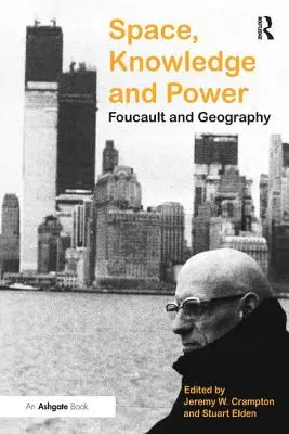Priestor, vedomosti a moc: Foucault a geografia - Space, Knowledge and Power: Foucault and Geography